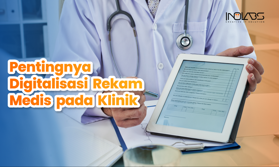 Pentingnya Digitalisasi Rekam Medis Pada Klinik