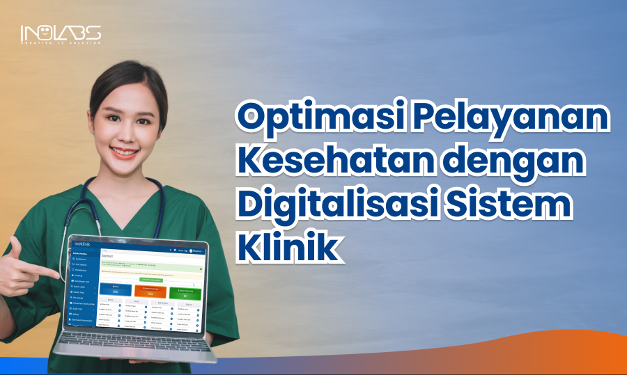 Optimasi Pelayanan Kesehatan dengan Digitalisasi Sistem Klinik