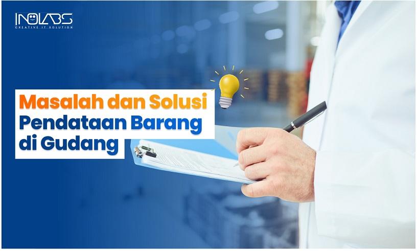 Masalah dan Solusi Pendataan Barang di Gudang